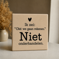 Tegeltje "Ik zei, NIET'